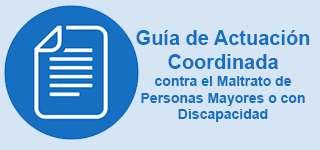 Guía de actuación coordinada contra el maltrato de personas mayores o con discapacidad