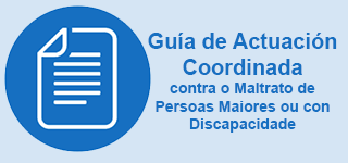 Guía de actuación coordinada contra o maltrato de persoas maiores ou con discapacidade