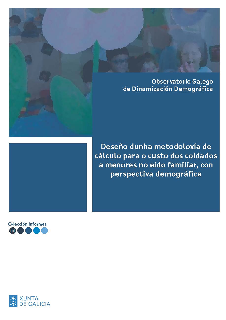 Deseño dunha metodoloxía de cálculo para o custo dos coidados a menores no eido familiar, con perspectiva demográfica