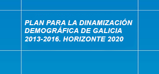 PLAN DINAMIZACIÓN DEMOGRÁFICA DE GALICIA 2013-2016